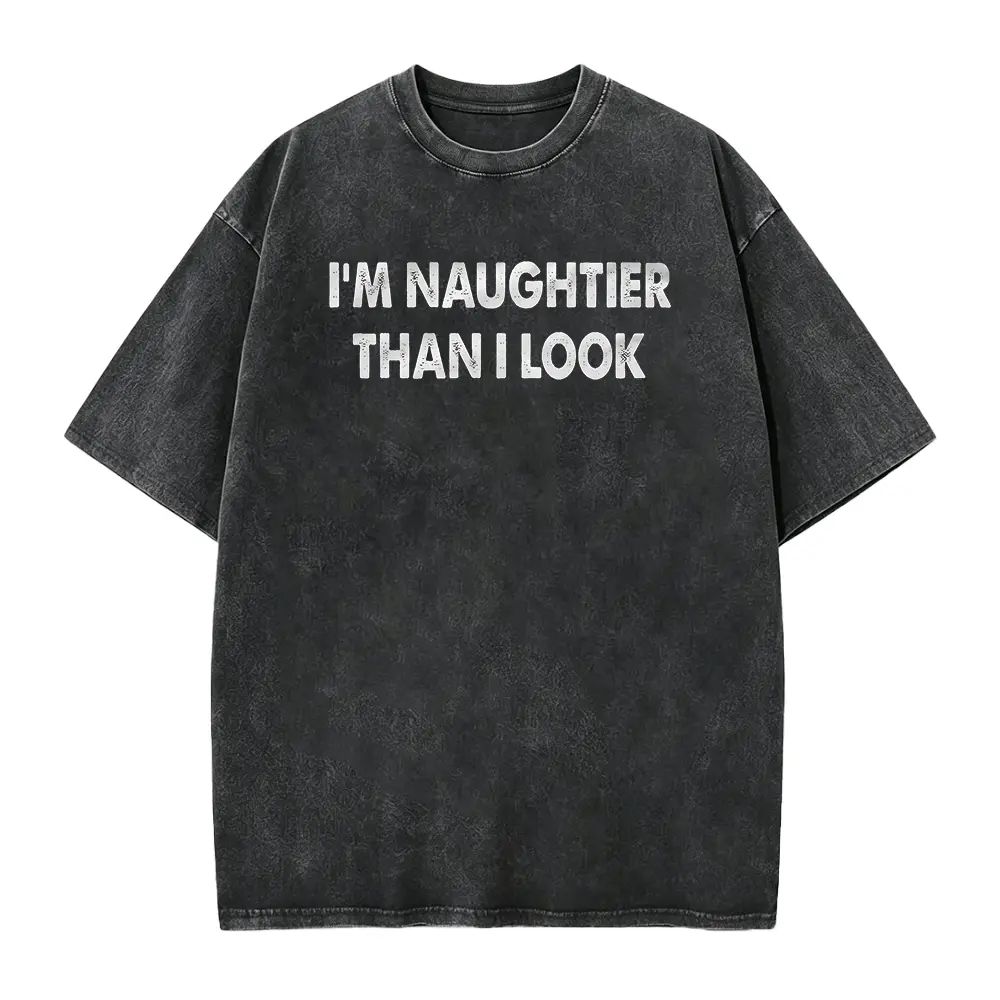 Im Naughtier Than I Look Shirt, Naughty T Shirt, Naughty Or Nice Gift, Funny Shirt, Adult Humor, Freak In The, Freak Shirt