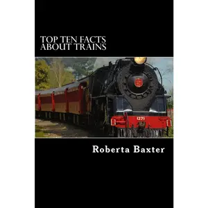 USED-Top Ten Facts About Trains by Baxter, Roberta (Paperback)