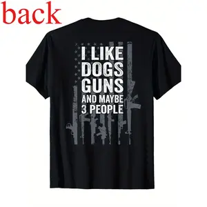 Funny Gun ON BACK T-Shirt - I Like Dogs Guns And Maybe 3 People Print Tshirt Cotton