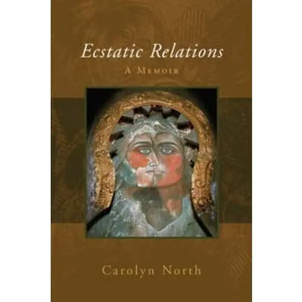 USED-Ecstatic Relations: A Memoir of Love by Carolyn North (Paperback)