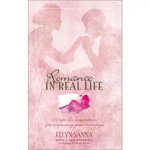 USED-Romance in Real Life: 101 Tips and Inspiration for Improving Your Marriage (Inspirational Library) by Ellyn Sanna (Paperback)