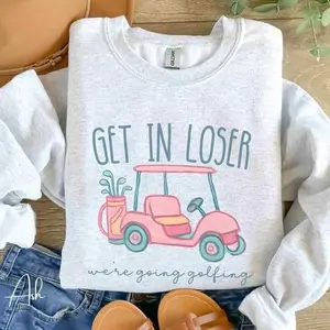 Get In Loser Ladies Golf Sweatshirt, We're Going Golfing Sweater, Funny Golfing Golf Cart Crew Neck, Gift For Golfer Golf Lovers Shirt, Gift For Mom Wife Girlfriend Golfer