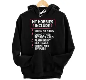 Nail Tech My Hobbies Include Nails Manicurist Beautician Pullover Hoodie