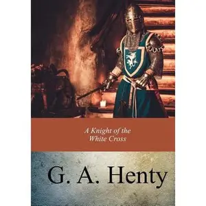 USED-A Knight of the White Cross by Henty, G. a. (Paperback)