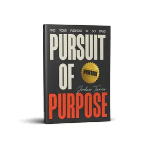 Pursuit of Purpose Workbook: Find Your Purpose In 30 Days