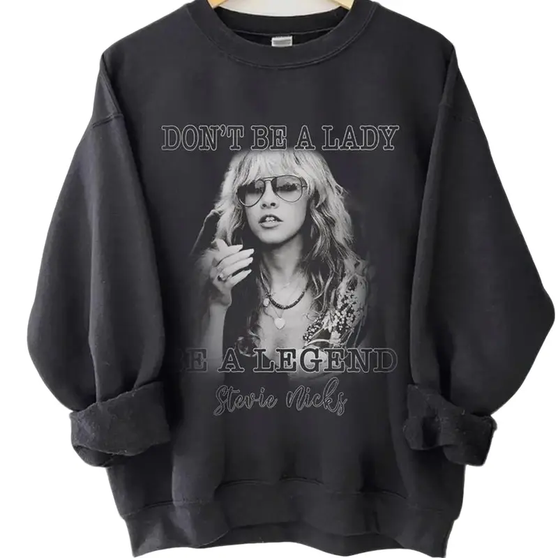 Vintage Sweatshirt, Don't be a lady be a legend Steviee Nickss Sweat Shirt, Stevi Nick Shirt, Sweatshirt for Fan