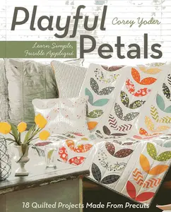 C&T Publishing Playful Petals: Learn Simple, Fusible Appliqu?? 18 Quilted Projects Made From Precuts