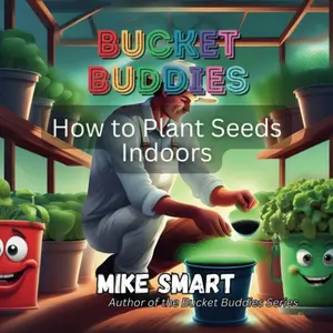 Bucket Buddies: How to Plant Seeds Indoors