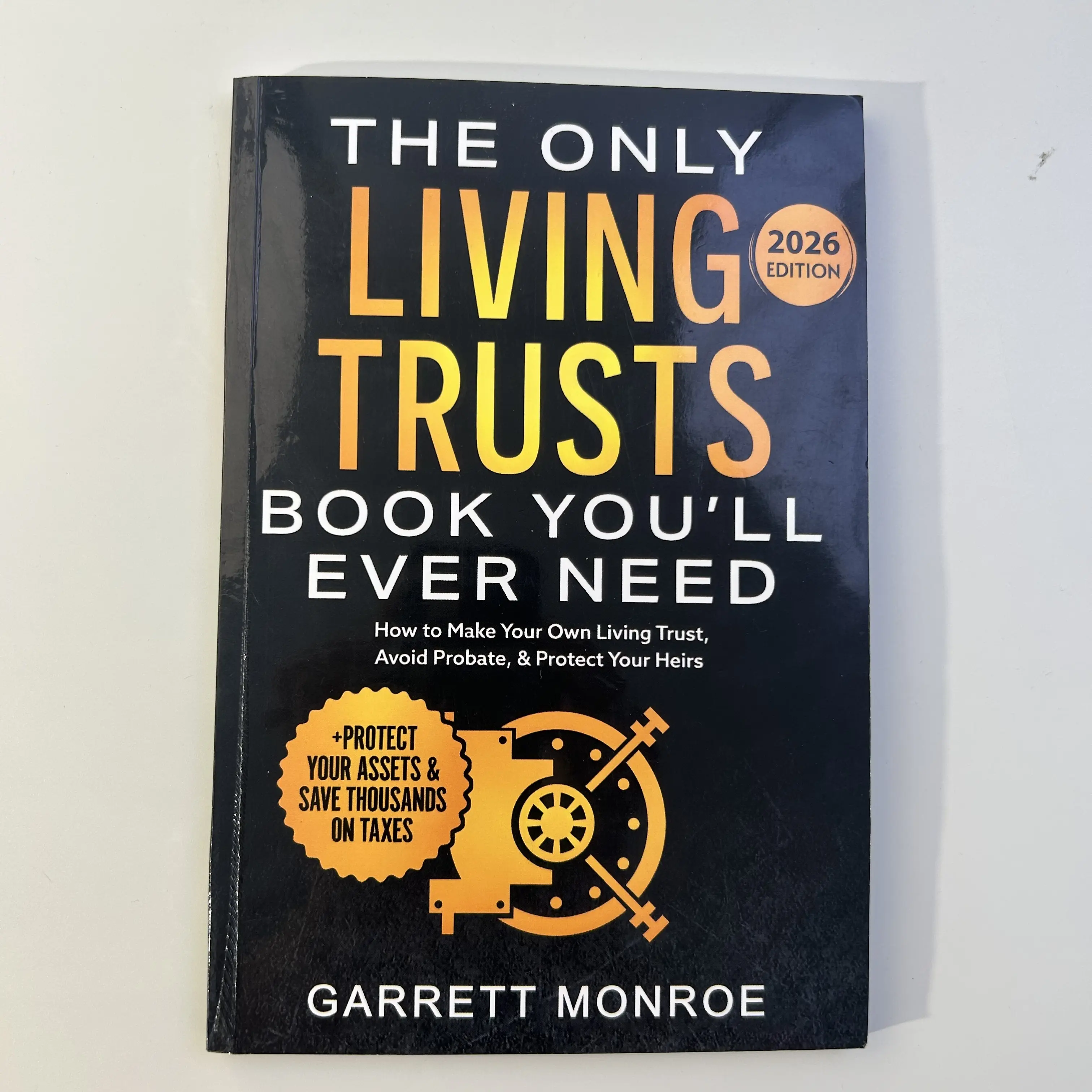 Garrett Monroe The Only Living Trusts Book You'll Ever Need 2026 Edition - 10 Exclusive Forms, Probate Avoidance Guide, Heir Protection, Tax Savings, Legacy Security, A5 Notebook, Magnetic Calendar, Bible Study Supplies