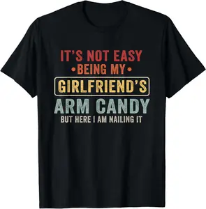 100% Cotton It's Not Easy Being My Girlfriend's Arm Candy Vintage T-Shirt