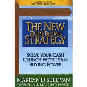 USED-The New Home Buying Strategy: Solve Your Cash Crunch with Team Buying Power by Marilyn D. Sullivan (Paperback)