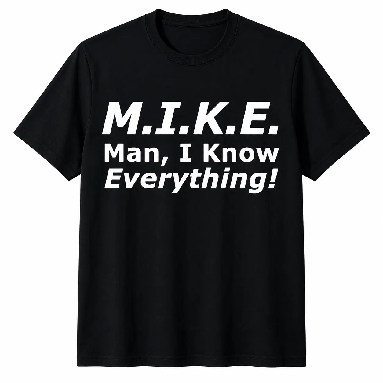 Funny M.I.K.E. Mike Knows Everything T-Shirt For Men - 100% Cotton Anti-Shrink Casual Tee With Bold White Print, Regular Fit Round Neck,  Humorous Gift For Mike, Travel Clothing Humorou