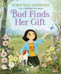 Bud Finds Her Gift by Robin Wall Kimmerer||Naoko Stoop [Hardback Book]