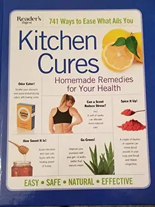 USED Book - Reader's Digest 741 Ways to Ease What Ails You  KITCHEN CURES  Homemade Remedies for Your Health by A Reader's Digest Book (Hardcover) - english