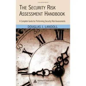 USED-The Security Risk Assessment Handbook: A Complete Guide for Performing Security Risk Assessments by Douglas J. Landoll (Hardcover)