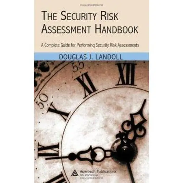 USED-The Security Risk Assessment Handbook: A Complete Guide for Performing Security Risk Assessments by Douglas J. Landoll (Hardcover)