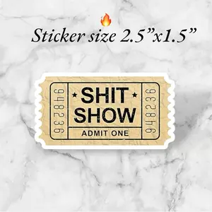 Sh!t Show Ticket Admit One Vinyl Sticker - Funny Sarcastic Gift for Office Friends, Hard Hats, Laptops, Planners, Water Bottles, Stanley, Father’s Day