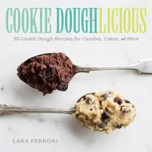 USED-Cookie Doughlicious: 50 Cookie Dough Recipes for Candies, Cakes, and More by Ferroni, Lara (Hardcover)