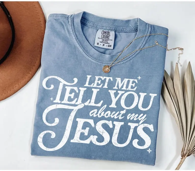 Let Me Tell You About My Jesus shirt, Faith Tee, Christian Shirt, Christian Comfort Colors Shirt, Evangelism shirt, God Lover Shirt,To Serve