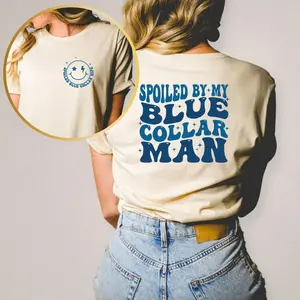 Spoiled By My Blue Collar Man Shirt Premium 100% Cotton Double-Sided Printed T-Shirt for Women Casual Fit Machine Washable Gift Tee