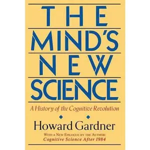 USED Book - The Mind's New Science: A History of the Cognitive Revolution by Gardner, Howard E. (Paperback) - english