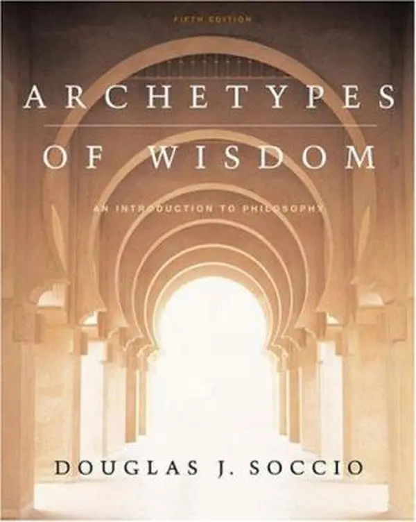 USED-Archetypes of Wisdom: An Introduction to Philosophy (CD-ROM & InfoTrac) by Douglas J. Soccio (Paperback)