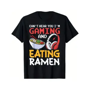 funny cant you im gaming and eating ramen gamer gift unisex t shirt black -1