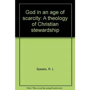 USED Book - God in an age of scarcity: A theology of Christian stewardship by R. L Speaks (Unknown) - english