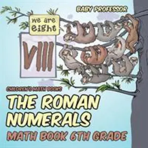 USED-The Roman Numerals - Math Book 6th Grade Children's Math Books by Baby Professor (Paperback)