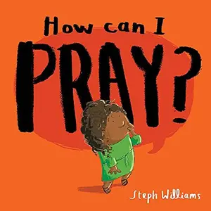 How Can I Pray? -- Steph Williams - Paperback
