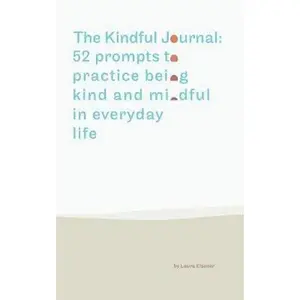 USED-The Kindful Journal: 52 prompts to practice being kind and mindful in everyday life by Elsener, Laura (Paperback)