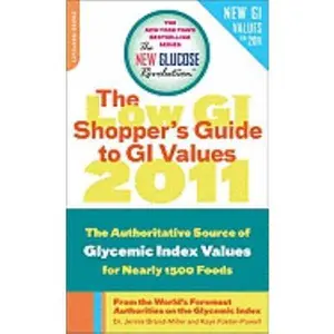 USED-The Low GI Shopper's Guide to GI Values 2011: The Authoritative Source of Glycemic Index Values for 1200 Foods (New Glucose Revolution) by Jennie Brand-Miller (Unknown)