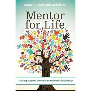 USED-Mentor for Life: Finding Purpose Through Intentional Discipleship by Robinson, Natasha Sistrunk (Paperback)