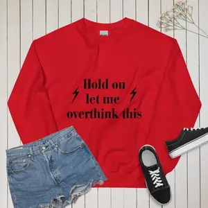 Hold On Let Me Overthink This Funny Sweatshirt Unisex Soft Classic