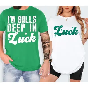 I'm Balls Deep In Luck Raunchy St. Patrick’s Day Couple Shirts, Adult Humor Shamrock Drinking Sweatshirt Hoodie, Funny St Pattys TShirts St Paddys Party