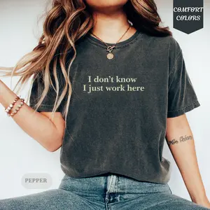 I don’t know I just work here Tshirt & Sweatshirt // Cute comfy sweatshirt // Coworker friend gift