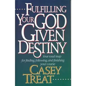 USED-Fulfilling Your God-Given Destiny by Casey Treat (Hardcover)