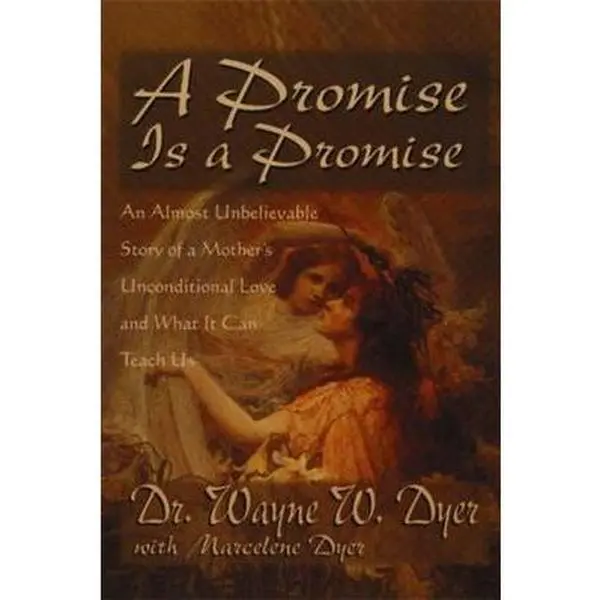 USED-A Promise Is A Promise: An Almost Unbelievable Story of a Mother's Unconditional Love by Dyer, Wayne (Paperback)