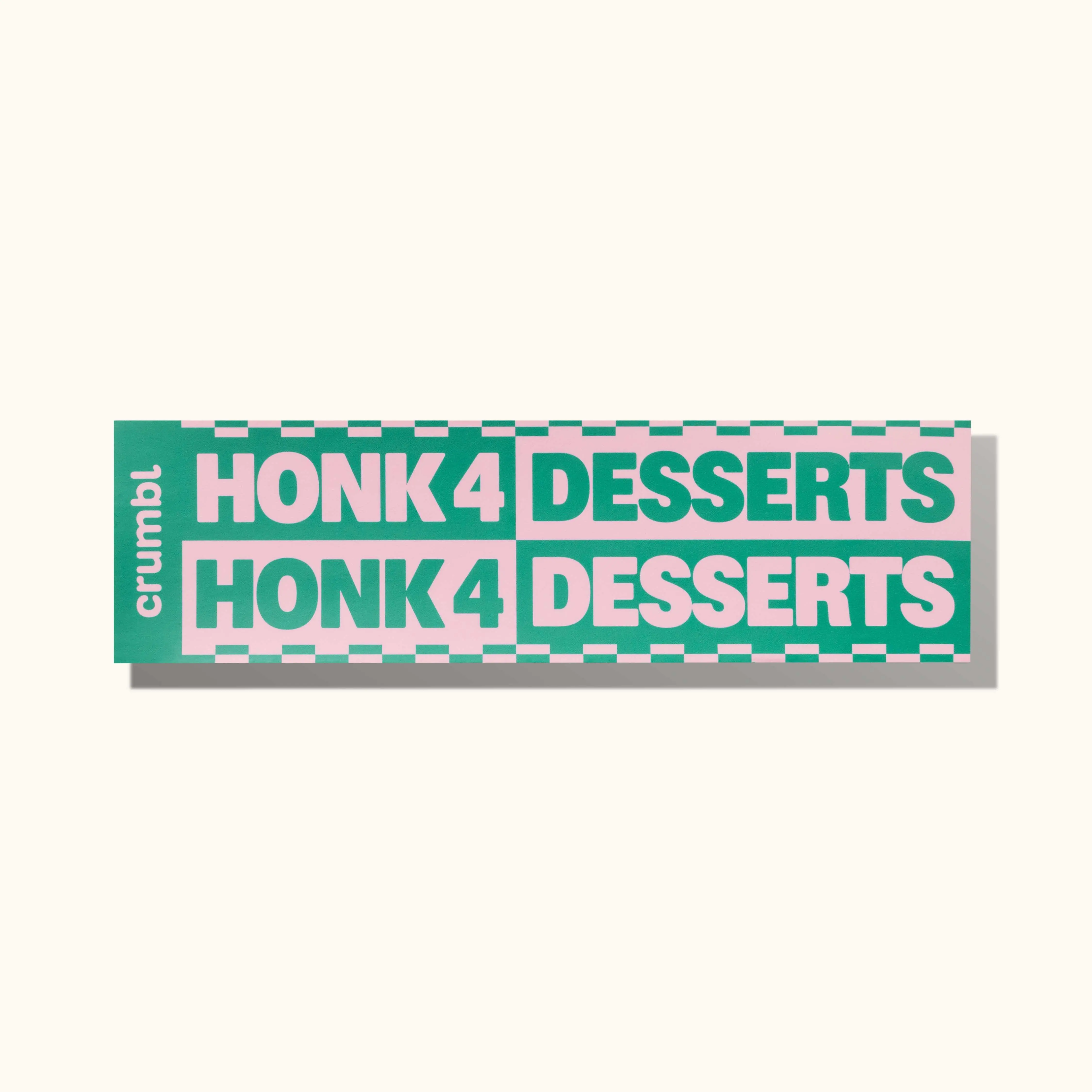 Honk 4 Desserts Bumper Sticker Honk 4 Desserts Bumper Sticker