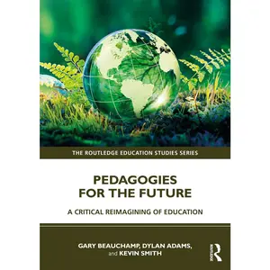 USED-Pedagogies for the Future: A Critical Reimagining of Education by Beauchamp, Gary (Paperback)