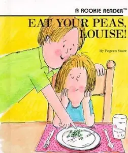USED-Eat Your Peas, Louise! (Rookie Readers) by Pegeen Snow (Unknown)