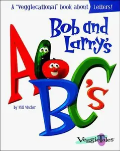 USED-Bob and Larry's ABC's (Veggietales Series) by Phil Vischer (Hardcover)
