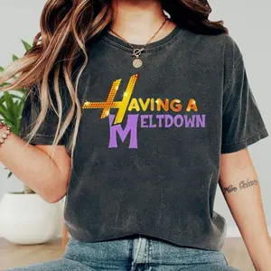 Having A Meltdown Shirt, Hannah Montana Shirt, Teenager Movie Shirt
