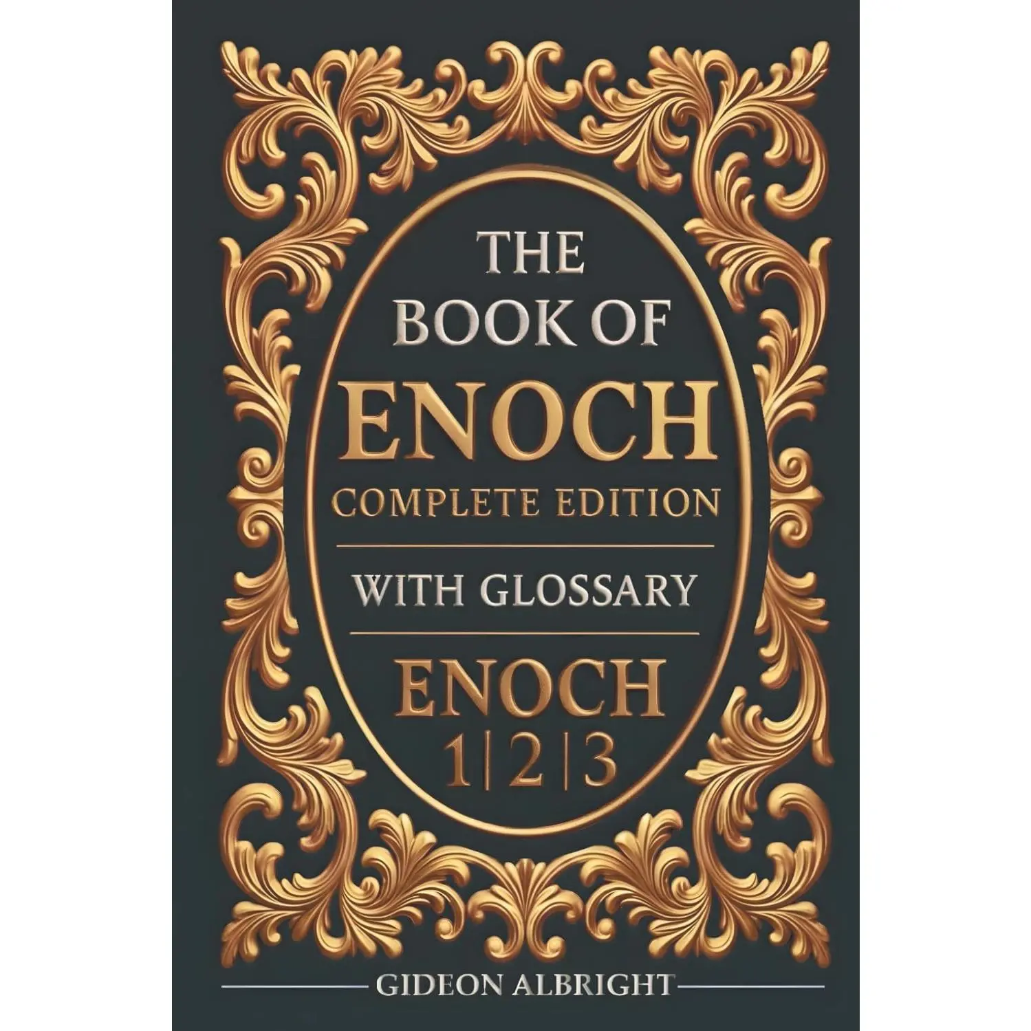 The Book of Enoch Complete Edition: Uncover the Secrets of the Apocrypha - Enoch 1, 2, and 3 – Fully Annotated Edition with Glossary, Historical Timeline, and Visual Insights