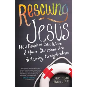 USED-Rescuing Jesus: How People of Color, Women, and Queer Christians Are Reclaiming Evangelicalism by Jian Lee, Deborah (Paperback)