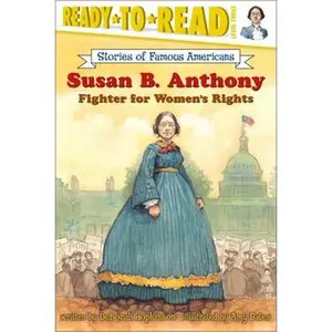 SUSAN B. ANTHONY: FIGHTER FOR WOMEN'S RIGHTS (READY-TO-READ LEVEL 3) [Tradepaper]
