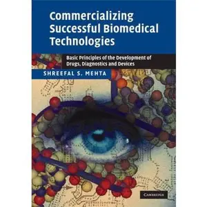 USED-Commercializing Successful Biomedical Technologies: Basic Principles for the Development of Drugs, Diagnostics and Devices by Mehta, Shreefal S. (Hardcover)