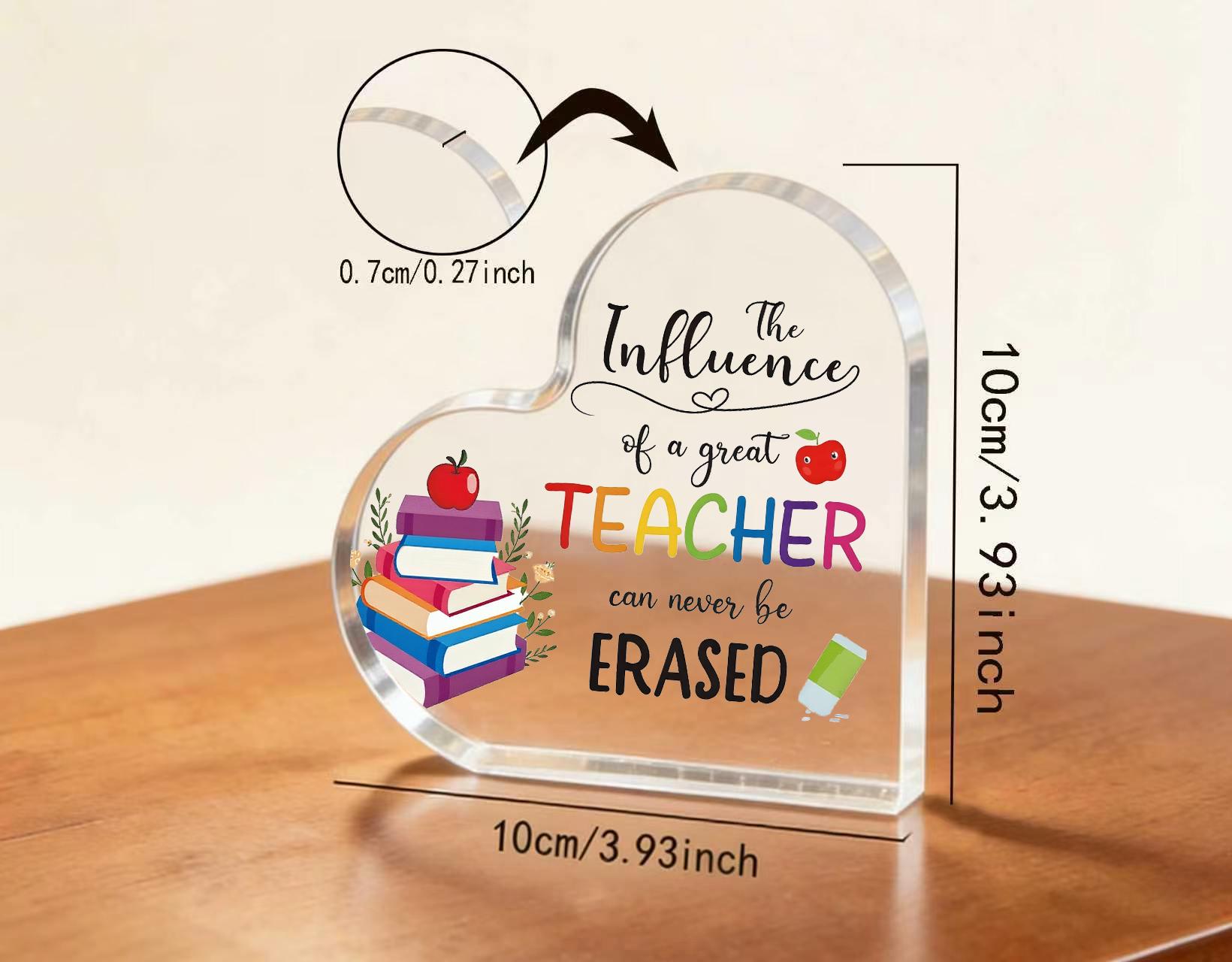 Heart Shaped Acrylic Teacher Appreciation Desk Plaque, The Influence of a Great Teacher Can Never Be Erased, Thank You Teacher Gift for Graduation, End of Year, Teacher's Day, Classroom Office Desk Decor