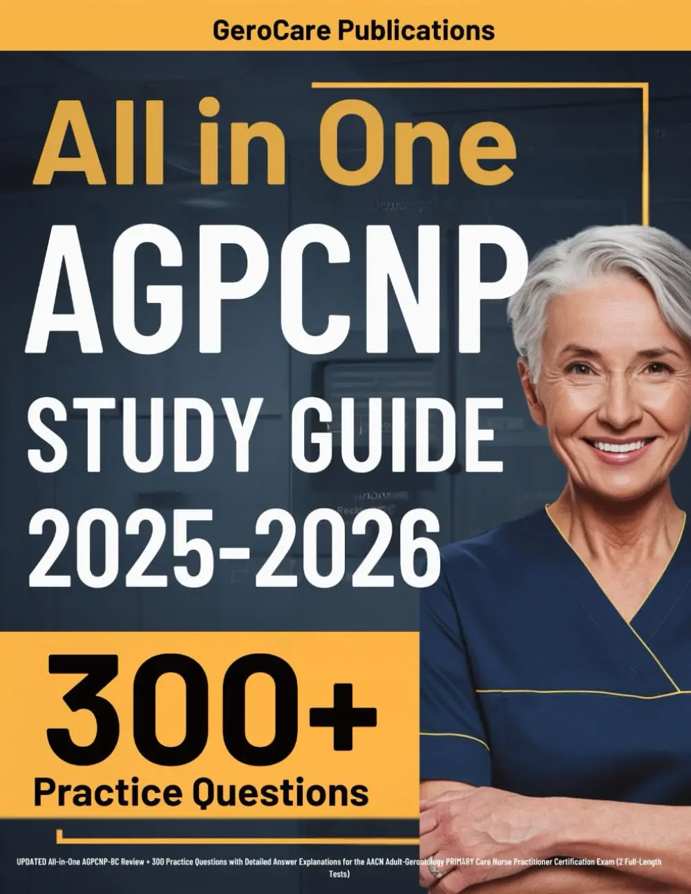 AGPCNP Certification Review: UPDATED All-in-One AGPCNP-BC Review + 300 Practice Questions with Detailed Answer Explanations for the ANCC