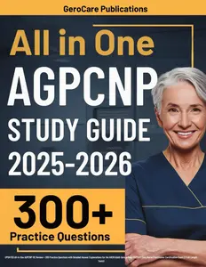 AGPCNP Certification Review: UPDATED All-in-One AGPCNP-BC Review + 300 Practice Questions with Detailed Answer Explanations for the ANCC